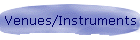 Venues/Instruments