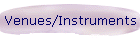 Venues/Instruments
